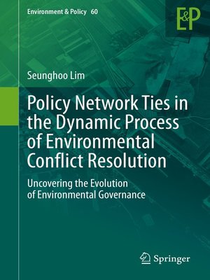cover image of Policy Network Ties in the Dynamic Process of Environmental Conflict Resolution